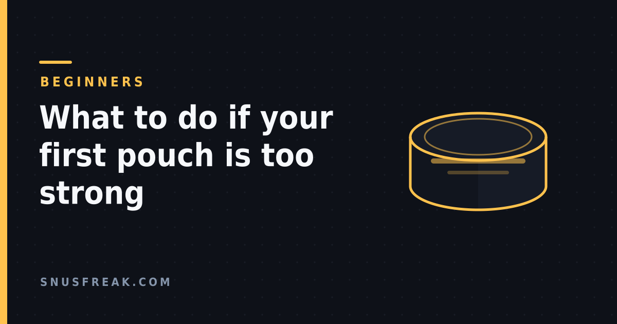 Illustration of a snus can with a gold outline on a dark background, under the heading What to do if your first pouch is too strong.