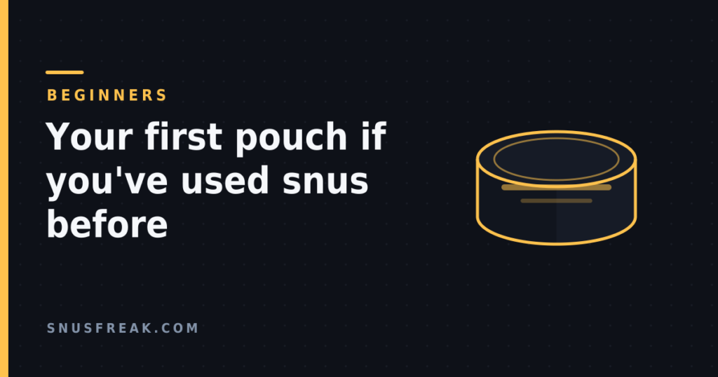 Dark graphic with a line-drawn circular tin seen at an angle beside the headline 'Your first pouch if you've used snus before'.